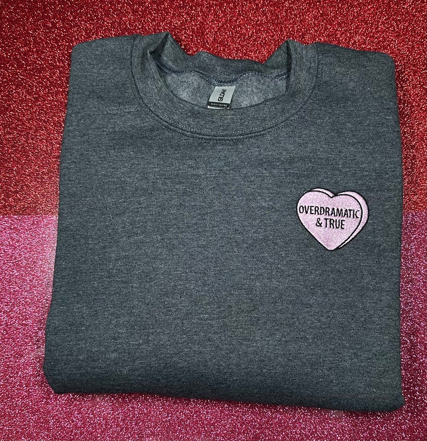 Overdramatic and True Candy Conversation Heart Lover Sweatshirt| Valentine's Day Embroidered Crewneck