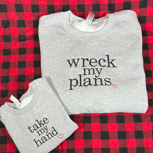 Take my Hand - Wreck my Plans Embroidered Crewneck