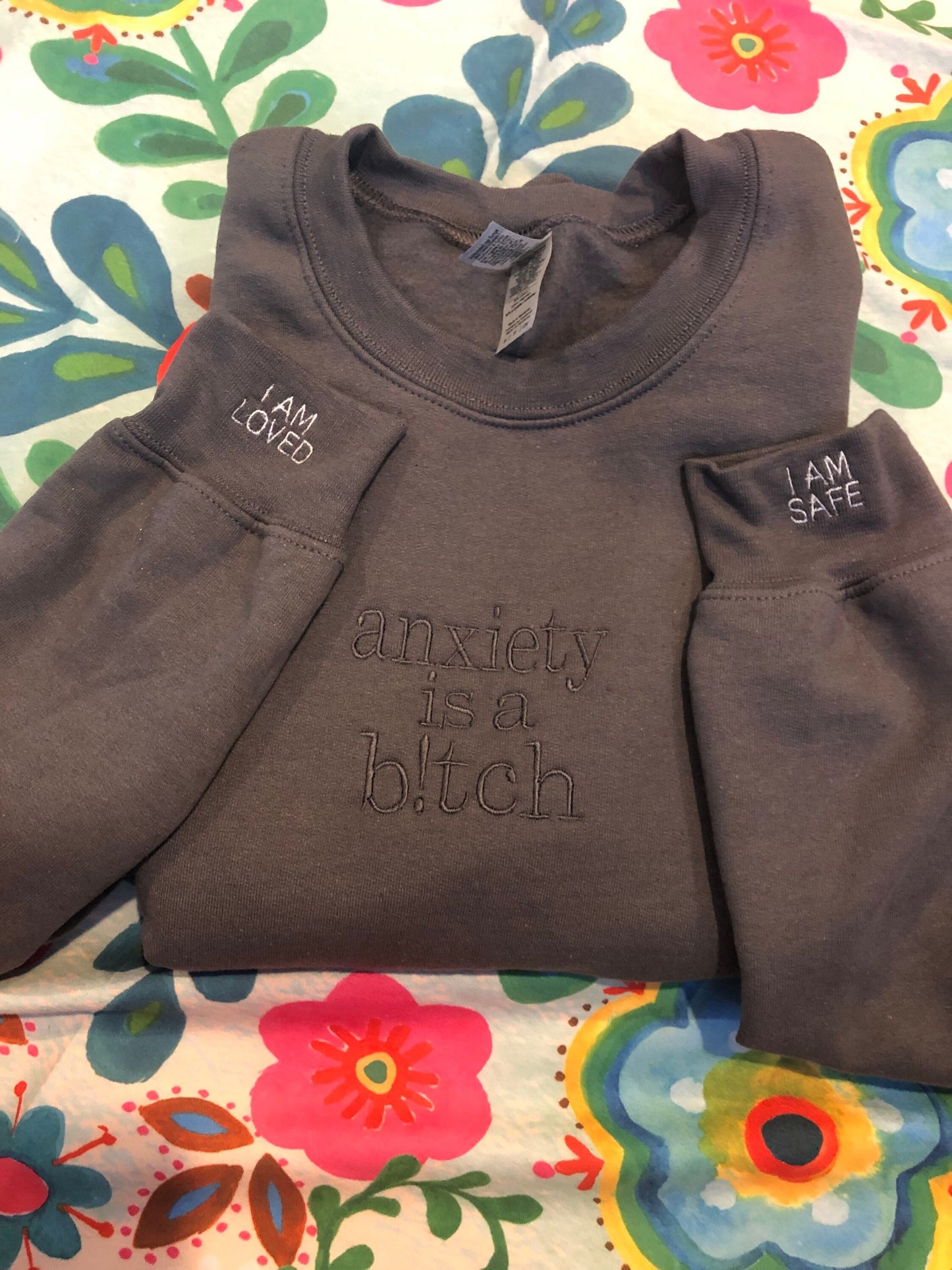 Anxiety is a b!tch embroidered sweatshirt | Anxiety Crewneck | Mental Health sweatshirt | affirmations on sleeve, I am safe, I am loved