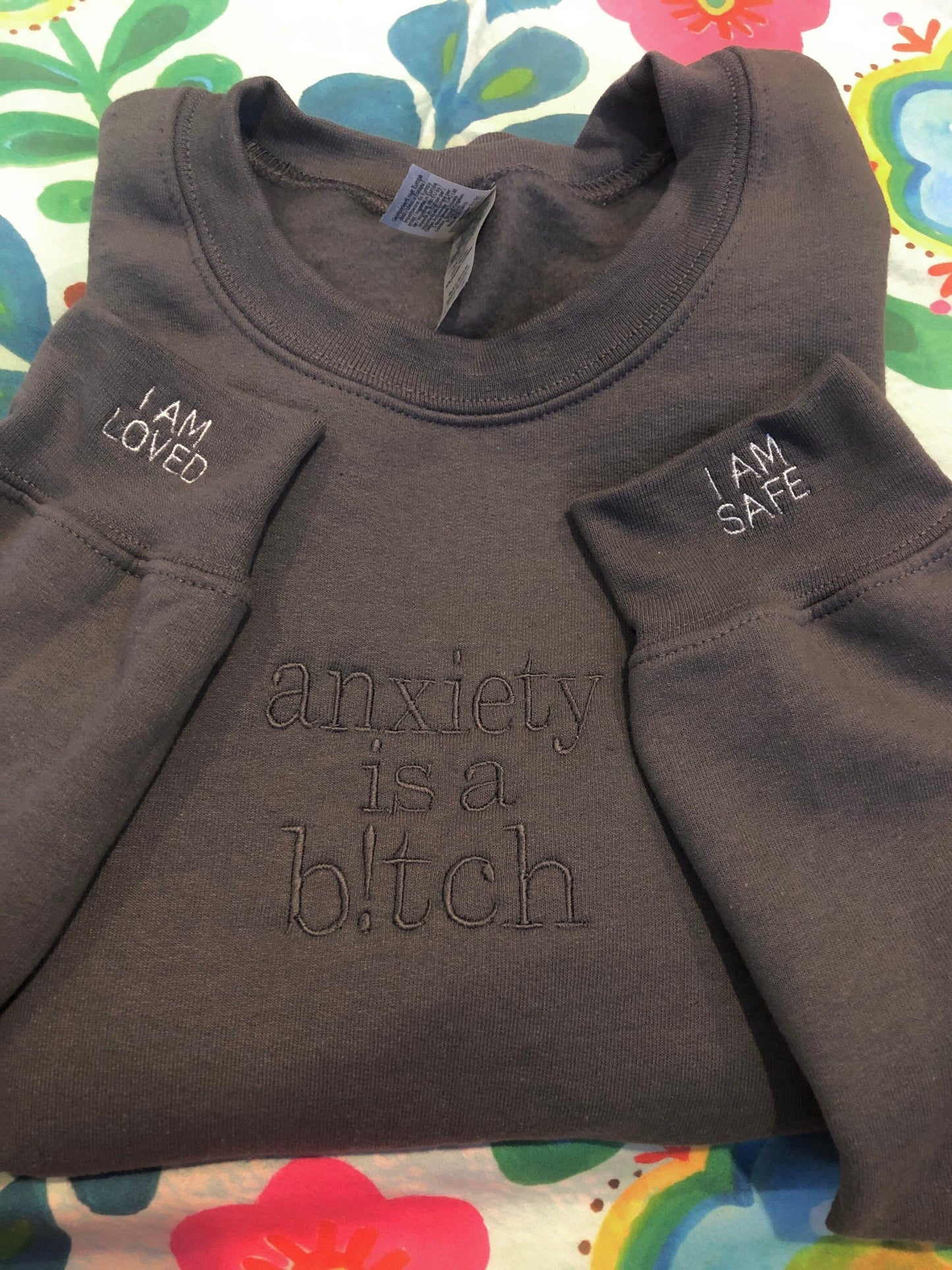 Anxiety is a b!tch embroidered sweatshirt | Anxiety Crewneck | Mental Health sweatshirt | affirmations on sleeve, I am safe, I am loved