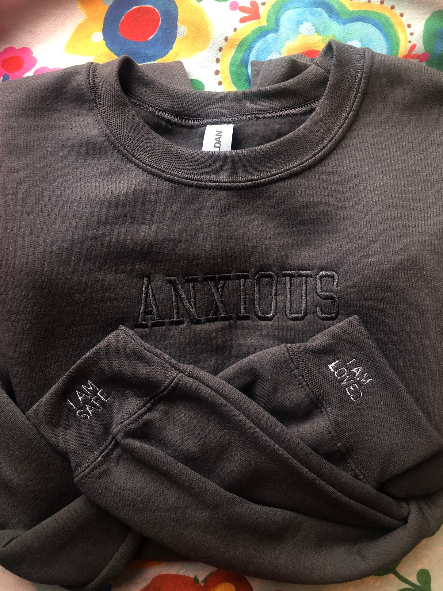 Anxious embroidered sweatshirt | Anxiety Crewneck | Mental Health sweatshirt | affirmations on sleeve, I am safe, I am loved