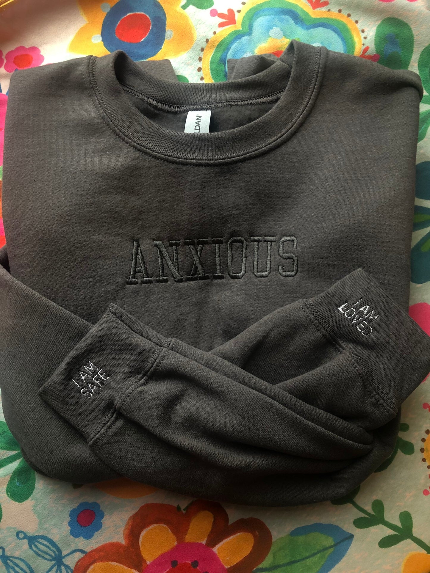 Anxious embroidered sweatshirt | Anxiety Crewneck | Mental Health sweatshirt | affirmations on sleeve, I am safe, I am loved