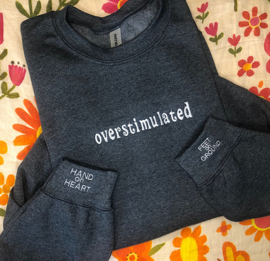 Overstimulated embroidered sweatshirt | perfect crewneck for those with sensory issues |mental health sweatshirt