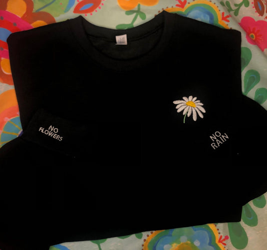 Daisy embroidered sweatshirt with No Rain, No Flowers embroidered on sleeve | positive mindset Mental Health sweatshirt