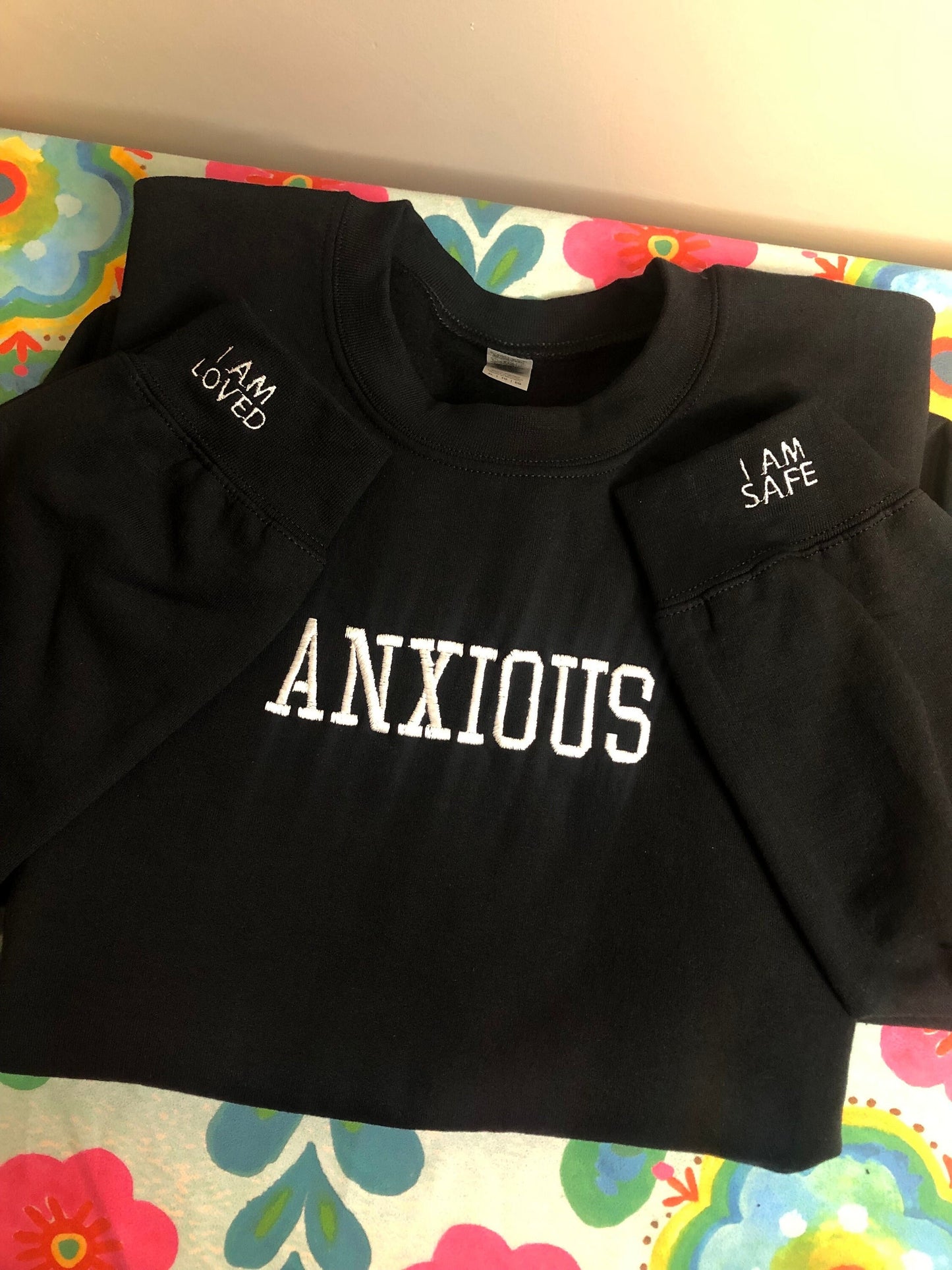 Black & White Anxious embroidered sweatshirt | Anxiety Crewneck | Mental Health sweatshirt | affirmations on sleeve, I am safe, I am loved